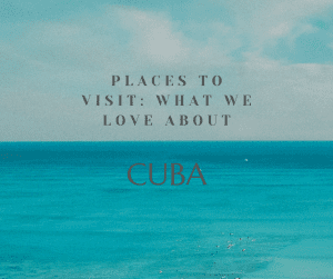 What we love about Cuba

﻿