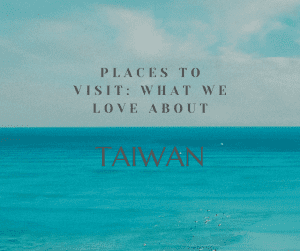 What we love about Taiwan
