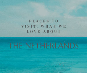 What we love about The Netherlands